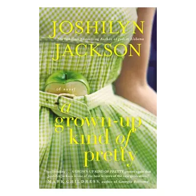 "A Grown-Up Kind of Pretty" - "" ("Jackson Joshilyn")(Pevná vazba)