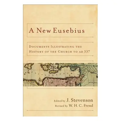 "New Eusebius: Documents Illustrating the History of the Church to AD 337" - "" ("Stevenson J.")