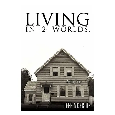 "Living in -2- Worlds" - "" ("McBride Jeff")(Paperback)