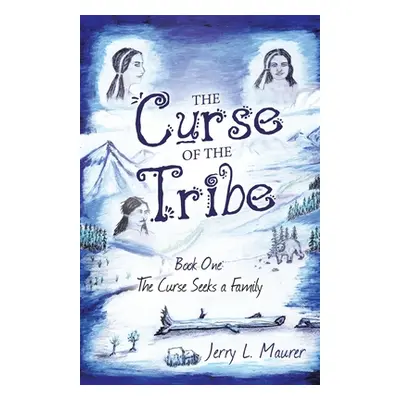 "The Curse of the Tribe: Book One: the Curse Seeks a Family" - "" ("Maurer Jerry L.")(Paperback)