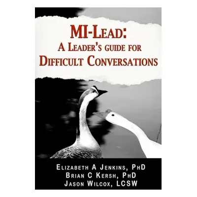 "MI-Lead: A Leader's Guide for Difficult Conversations" - "" ("Kersh Phd Brian")(Paperback)