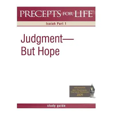 "Precepts for Life Study Guide: Judgment But Hope (Isaiah Part 1)" - "" ("Arthur Kay")(Paperback