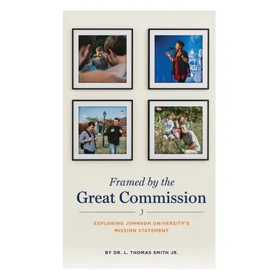 "Framed by the Great Commission" - "" ("Smith L. Thomas Jr.")(Pevná vazba)