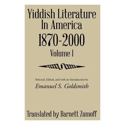 "Yiddish Literature in America 1870-2000: Volume 1" - "" ("Zumoff Barnett")(Pevná vazba)