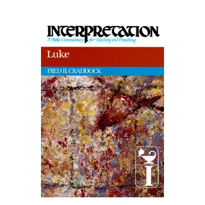 "Luke: Interpretation: A Bible Commentary for Teaching and Preaching" - "" ("Craddock Fred B.")(