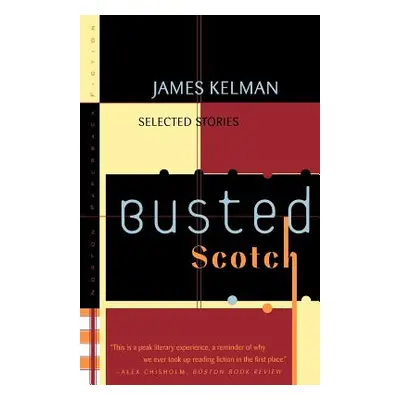 "Busted Scotch: Selected Stories" - "" ("Kelman James")(Paperback)