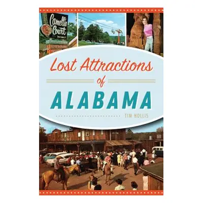 "Lost Attractions of Alabama" - "" ("Hollis Tim")(Paperback)