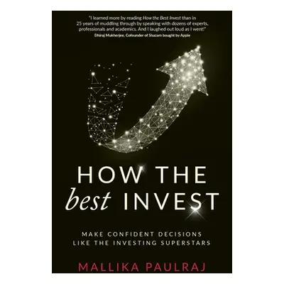 "How The Best Invest: Make Confident Decisions Like the Investing Superstars" - "" ("Paulraj Mal