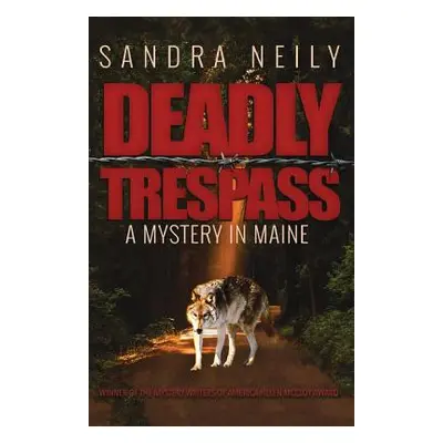 "Deadly Trespass: A Mystery In Maine" - "" ("Neily Sandra D.")(Paperback)