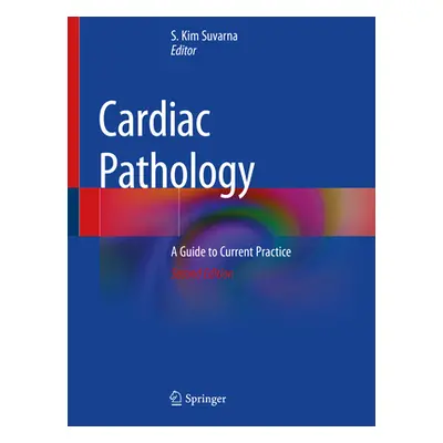 "Cardiac Pathology: A Guide to Current Practice" - "" ("Suvarna S. Kim")(Paperback)