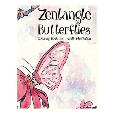 "Zentangle Butterflies Coloring Book For Adult Meditation: Beautiful butterfly coloring books fo