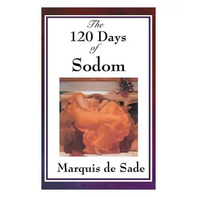 "The 120 Days of Sodom" - "" ("Sade Marquis de")(Pevná vazba)