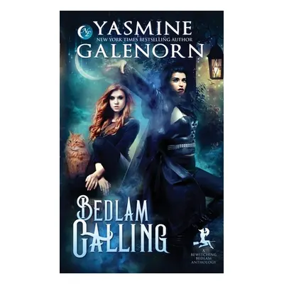 "Bedlam Calling: A Bewitching Bedlam Anthology" - "" ("Galenorn Yasmine")(Paperback)