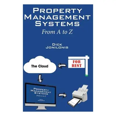 "Property Management Systems: From A to Z" - "" ("Jonilonis Dick")(Paperback)