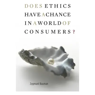 "Does Ethics Have a Chance in a World of Consumers?" - "" ("Bauman Zygmunt")(Paperback)