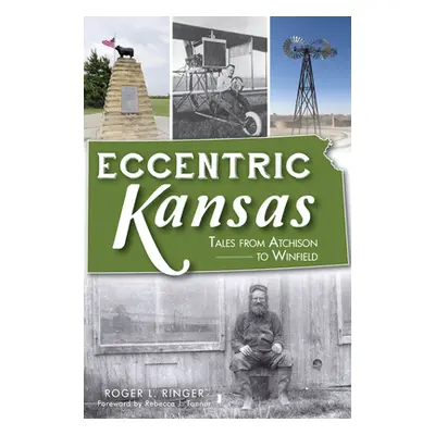 "Eccentric Kansas: Tales from Atchison to Winfield" - "" ("Ringer Roger L.")(Paperback)