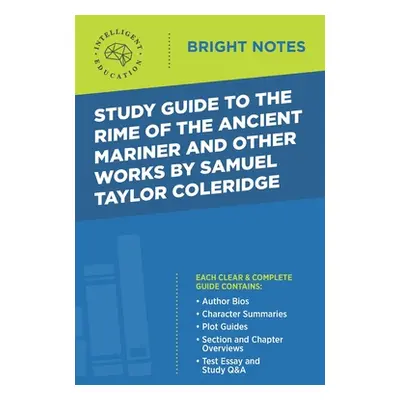 "Study Guide to The Rime of the Ancient Mariner and Other Works by Samuel Taylor Coleridge" - ""