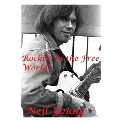 "Rockin' in the Free World!: Neil Young" - "" ("Lime Harry")(Paperback)