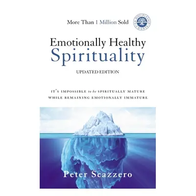 "Emotionally Healthy Spirituality: It's Impossible to Be Spiritually Mature, While Remaining Emo