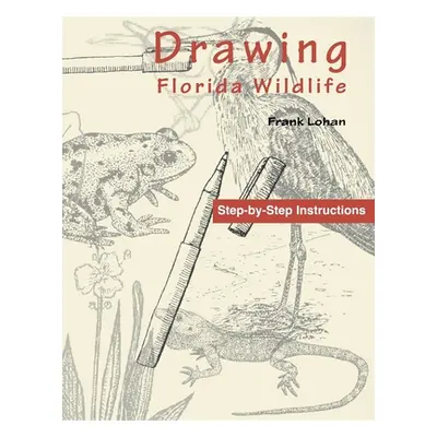 "Drawing Florida Wildlife" - "" ("Lohan Frank")(Paperback)