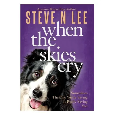 "When The Skies Cry" - "" ("Lee Steve N.")(Pevná vazba)