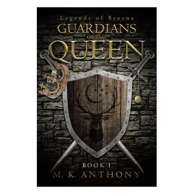 "Guardians of the Queen" - "" ("Anthony M. K.")(Paperback)