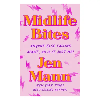 "Midlife Bites: Anyone Else Falling Apart, or Is It Just Me?" - "" ("Mann Jen")(Paperback)