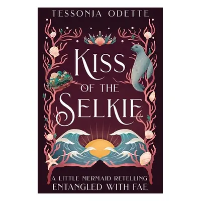 "Kiss of the Selkie: A Little Mermaid Retelling" - "" ("Odette Tessonja")(Paperback)