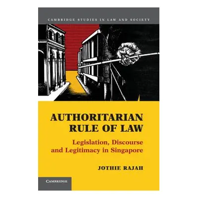 "Authoritarian Rule of Law: Legislation, Discourse and Legitimacy in Singapore" - "" ("Rajah Jot