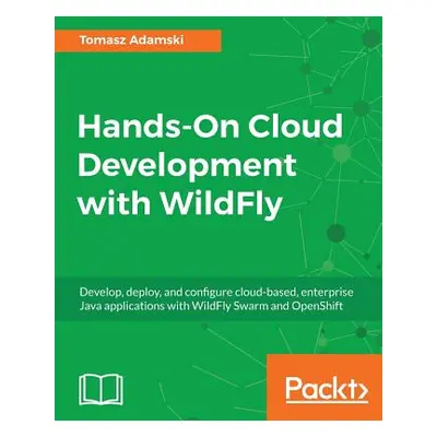 "Hands-On Cloud Development with WildFly" - "" ("Adamski Tomasz")(Paperback)