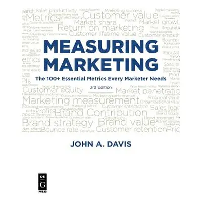 "Measuring Marketing: The 100+ Essential Metrics Every Marketer Needs, Third Edition" - "" ("Dav