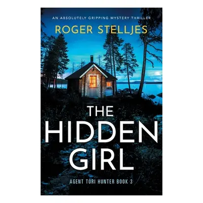 "The Hidden Girl: An absolutely gripping mystery thriller" - "" ("Stelljes Roger")(Paperback)