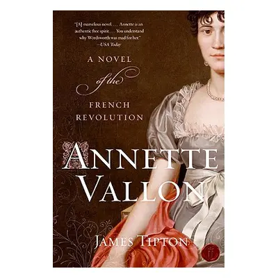 "Annette Vallon: A Novel of the French Revolution" - "" ("Tipton James")(Paperback)