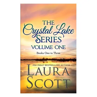 "The Crystal Lake Series Volume 1: A Small Town Christian Romance" - "" ("Scott Laura")(Paperbac