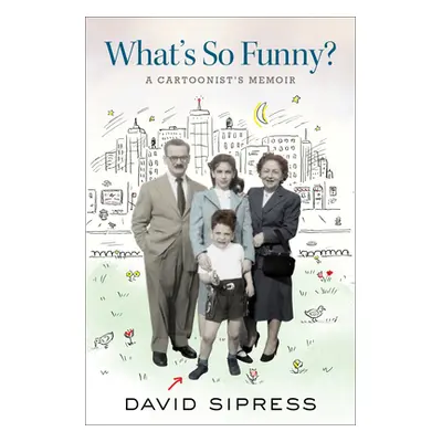 "What's So Funny?: A Cartoonist's Memoir" - "" ("Sipress David")(Pevná vazba)