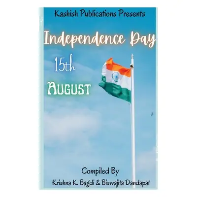 "Independence Day: 15 August" - "" ("Bagdi Krishna K.")(Paperback)