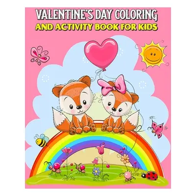 "Valentine's Day Coloring And Activity Book For Kids: Mazes, Coloring, Dot To Dot, Word Search, 