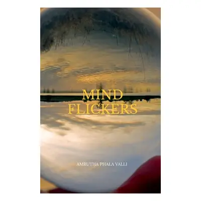 "Mind Flickers: Stories to Relax Our Mind" - "" ("Valli Amrutha Phala")(Paperback)