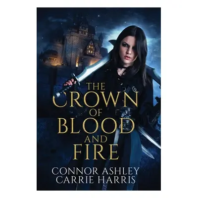 "The Crown of Blood and Fire" - "" ("Ashley Connor")(Pevná vazba)