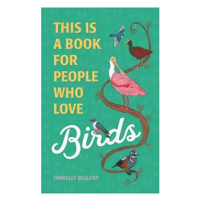 "This Is a Book for People Who Love Birds" - "" ("Belleny Danielle")(Pevná vazba)