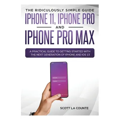 "The Ridiculously Simple Guide to iPhone 11, iPhone Pro and iPhone Pro Max: A Practical Guide to