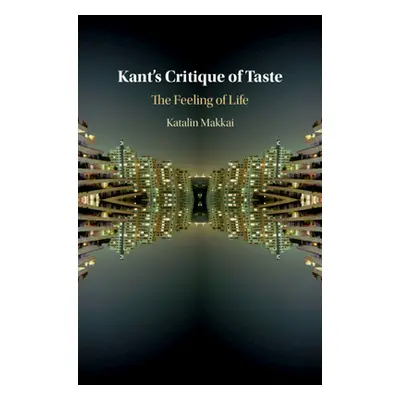 "Kant's Critique of Taste: The Feeling of Life" - "" ("Makkai Katalin")(Pevná vazba)