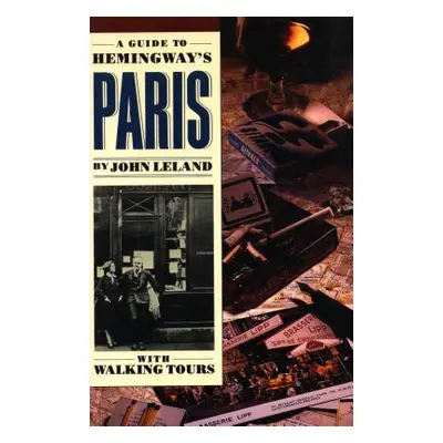 "A Guide to Hemingway's Paris" - "" ("Leland John")(Paperback)