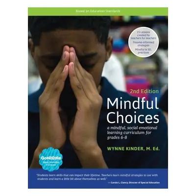 "Mindful Choices, 2nd Edition: A Mindful, Social Emotional Learning Curriculum for Grades 6-8" -