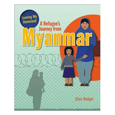 "A Refugee's Journey from Myanmar" - "" ("Rodger Ellen")(Paperback)