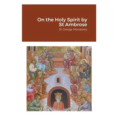 "On the Holy Spirit by St Ambrose" - "" ("Monastery St George")(Paperback)