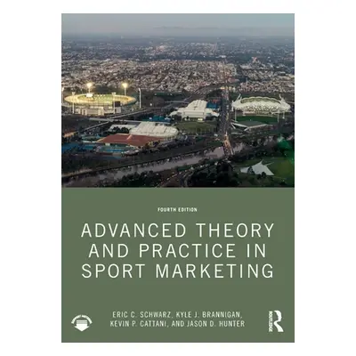 "Advanced Theory and Practice in Sport Marketing" - "" ("Schwarz Eric C.")(Paperback)