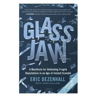 "Glass Jaw: A Manifesto for Defending Fragile Reputations in an Age of Instant Scandal" - "" ("D