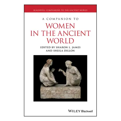 "A Companion to Women in the Ancient World" - "" ("James Sharon L.")(Pevná vazba)