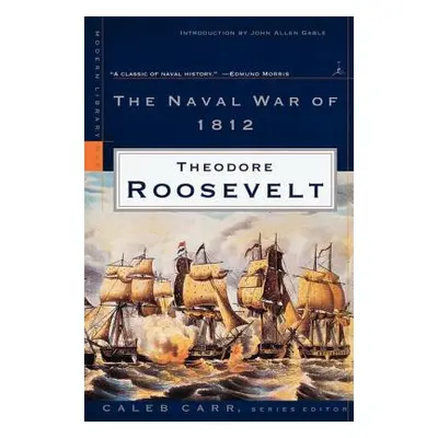 "The Naval War of 1812" - "" ("Roosevelt Theodore")(Paperback)